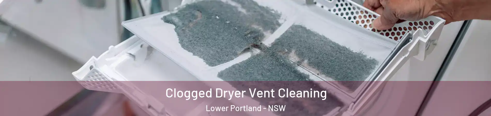 Clogged Dryer Vent Cleaning Lower Portland - NSW