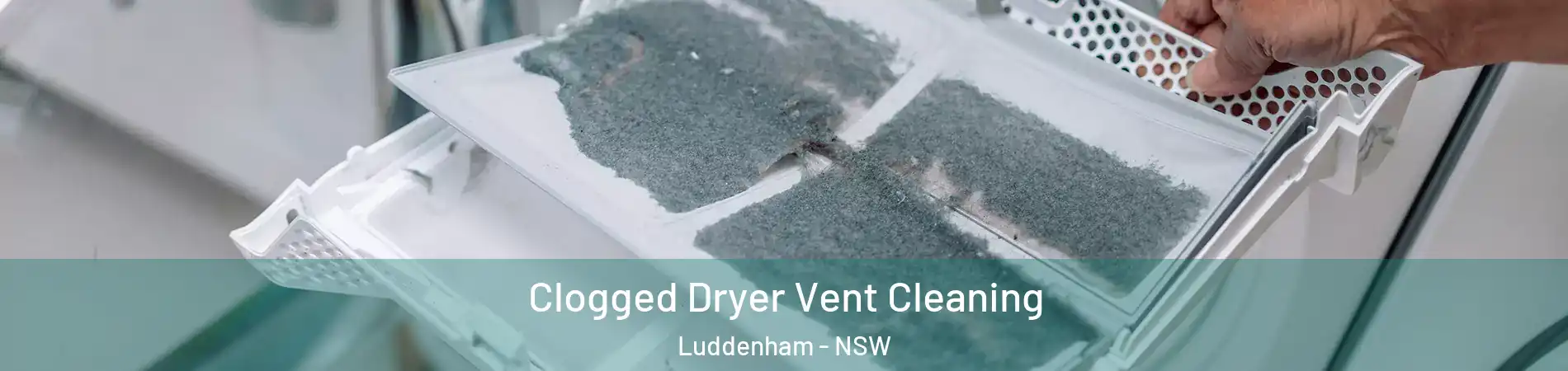 Clogged Dryer Vent Cleaning Luddenham - NSW