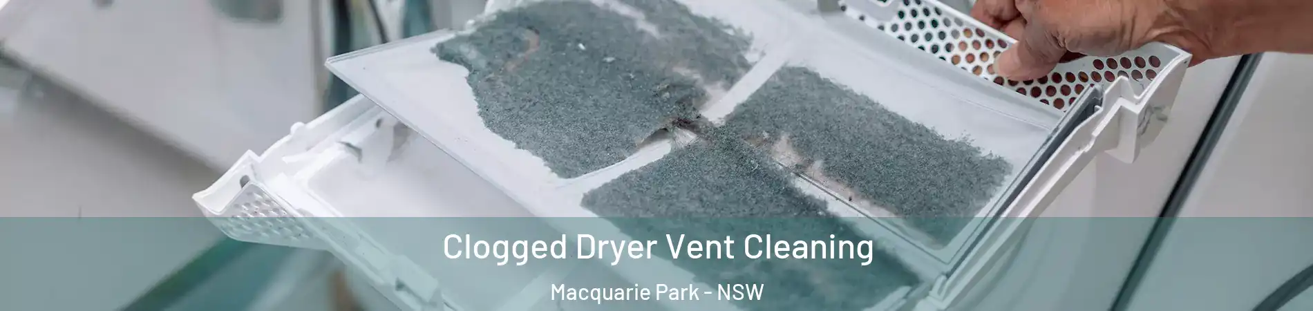 Clogged Dryer Vent Cleaning Macquarie Park - NSW