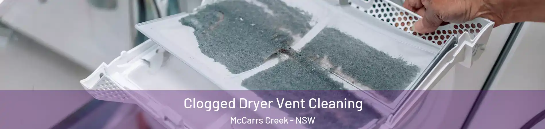 Clogged Dryer Vent Cleaning McCarrs Creek - NSW
