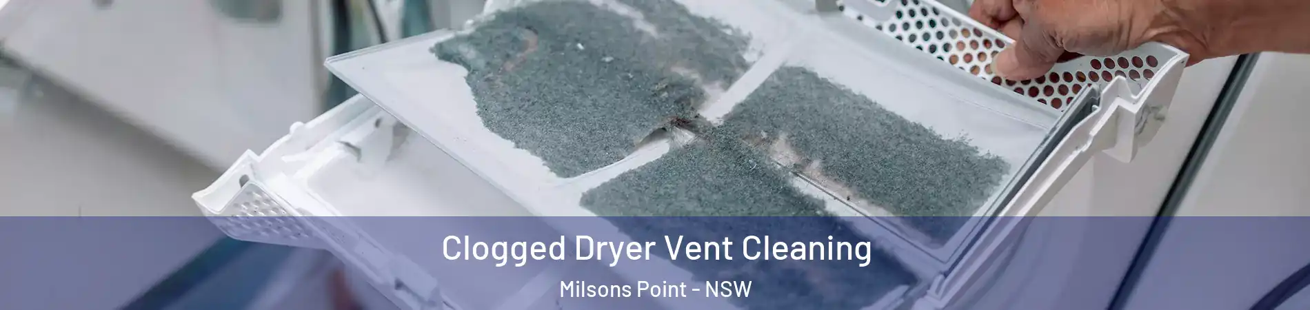 Clogged Dryer Vent Cleaning Milsons Point - NSW