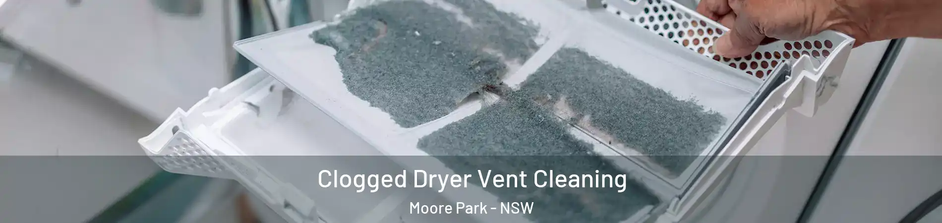 Clogged Dryer Vent Cleaning Moore Park - NSW