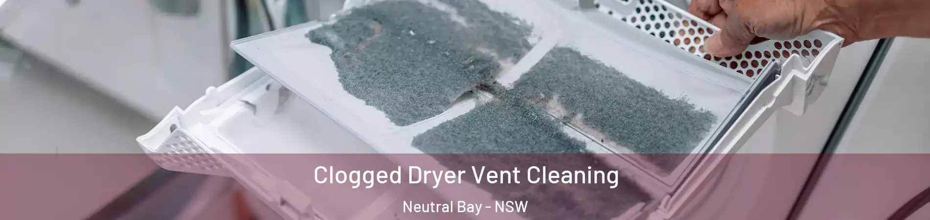 Clogged Dryer Vent Cleaning Neutral Bay - NSW