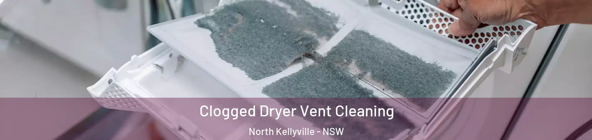 Clogged Dryer Vent Cleaning North Kellyville - NSW
