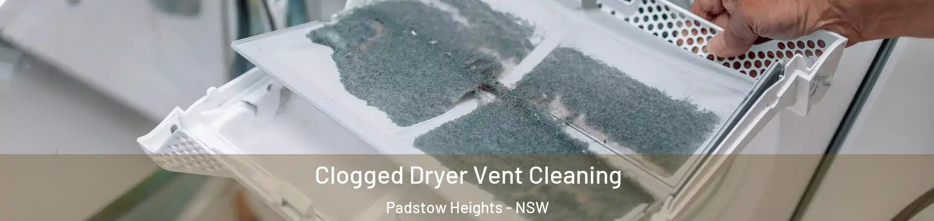 Clogged Dryer Vent Cleaning Padstow Heights - NSW