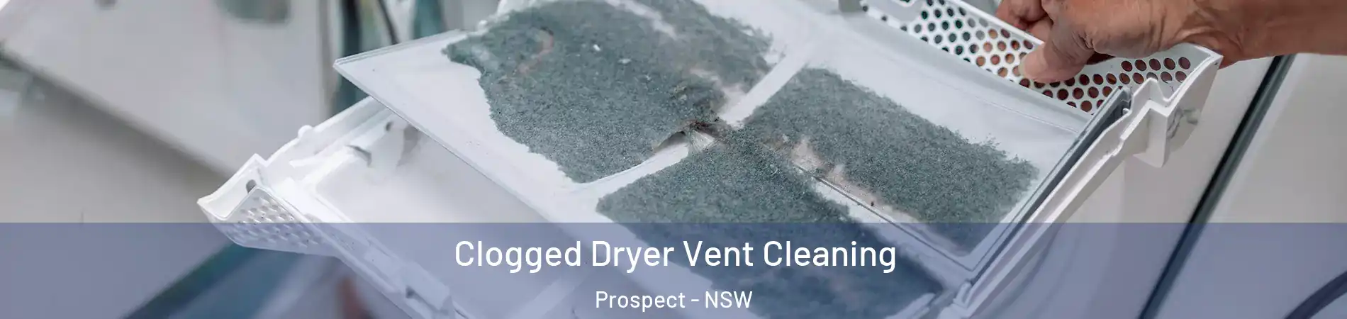 Clogged Dryer Vent Cleaning Prospect - NSW