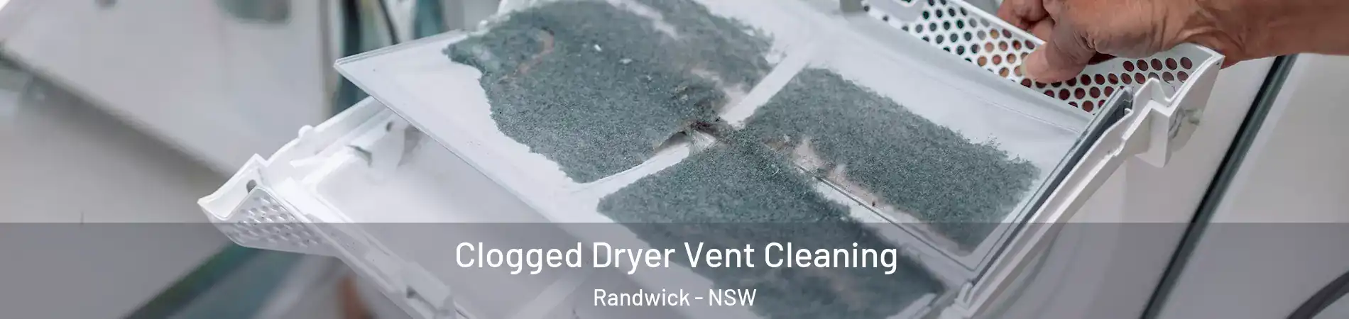 Clogged Dryer Vent Cleaning Randwick - NSW