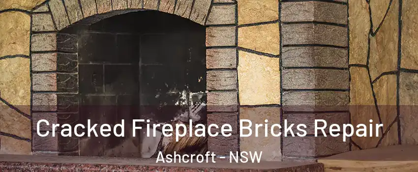 Cracked Fireplace Bricks Repair Ashcroft - NSW