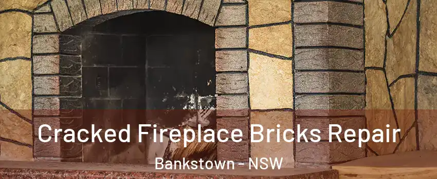 Cracked Fireplace Bricks Repair Bankstown - NSW