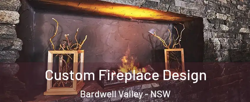 Custom Fireplace Design Bardwell Valley - NSW