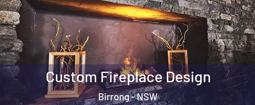 Custom Fireplace Design Birrong - NSW