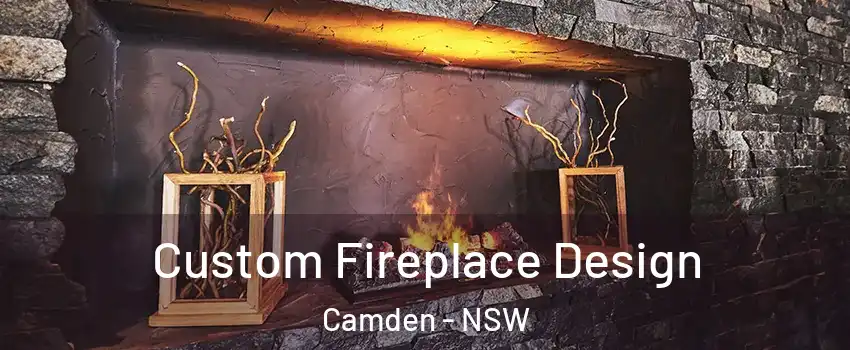 Custom Fireplace Design Camden - NSW