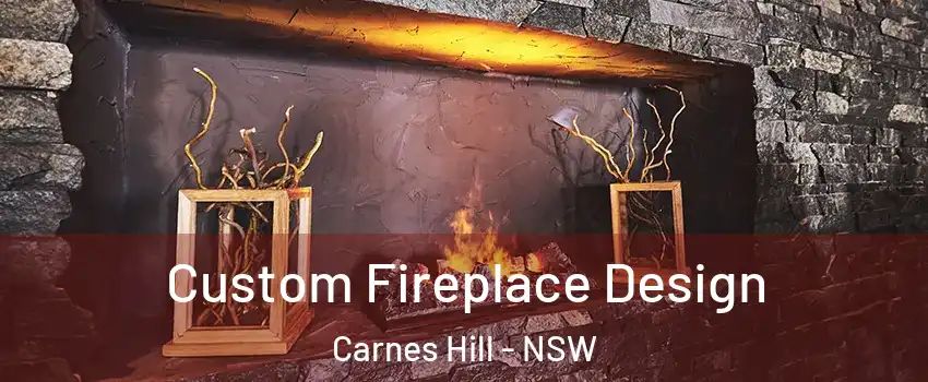 Custom Fireplace Design Carnes Hill - NSW
