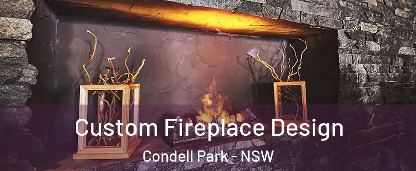 Custom Fireplace Design Condell Park - NSW