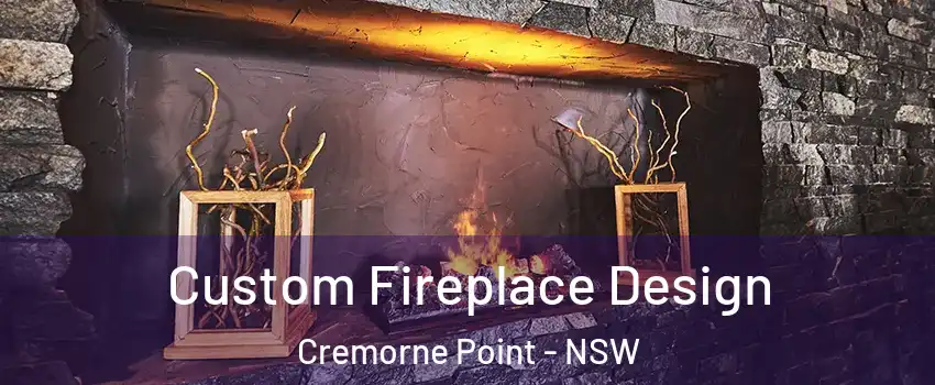 Custom Fireplace Design Cremorne Point - NSW