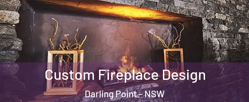 Custom Fireplace Design Darling Point - NSW