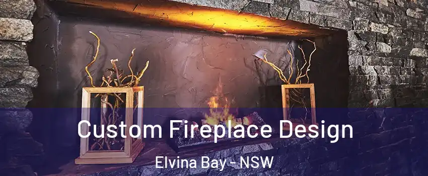 Custom Fireplace Design Elvina Bay - NSW