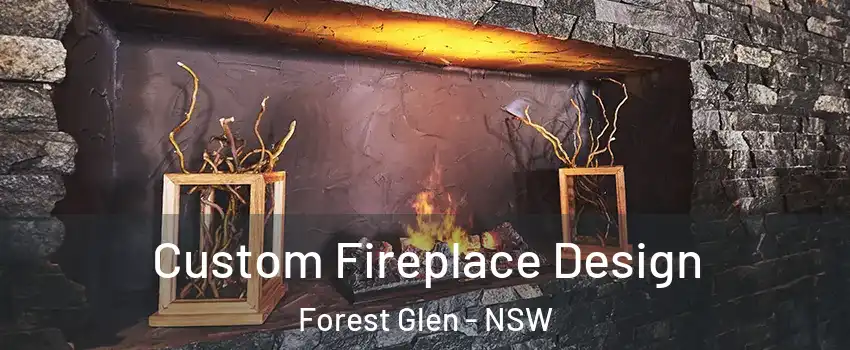 Custom Fireplace Design Forest Glen - NSW