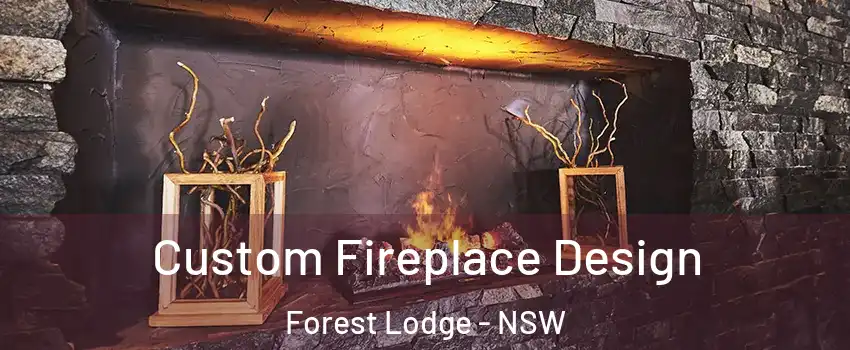 Custom Fireplace Design Forest Lodge - NSW