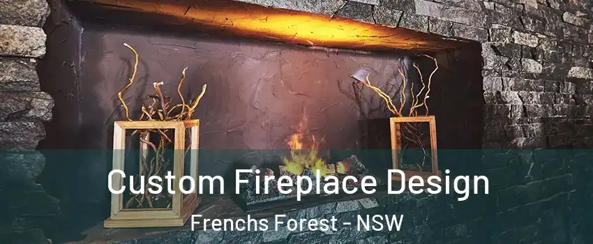 Custom Fireplace Design Frenchs Forest - NSW