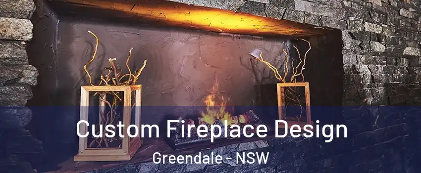 Custom Fireplace Design Greendale - NSW
