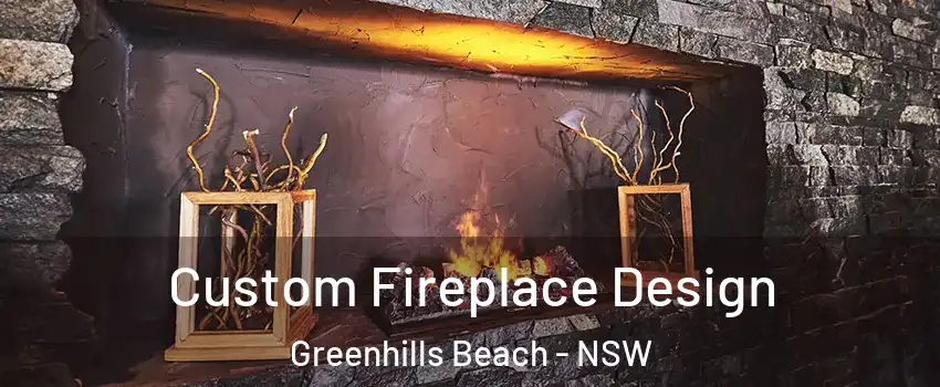 Custom Fireplace Design Greenhills Beach - NSW