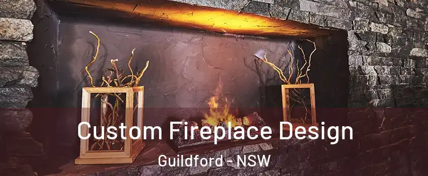 Custom Fireplace Design Guildford - NSW