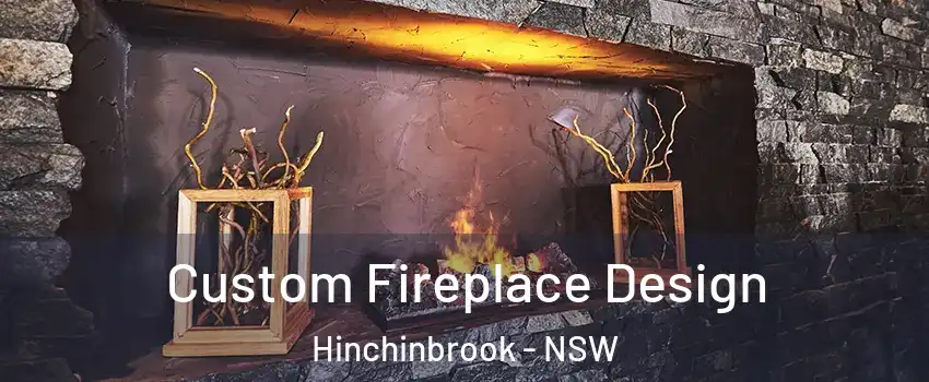 Custom Fireplace Design Hinchinbrook - NSW