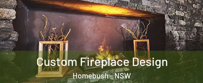 Custom Fireplace Design Homebush - NSW