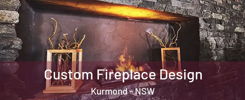 Custom Fireplace Design Kurmond - NSW