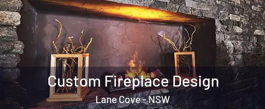 Custom Fireplace Design Lane Cove - NSW