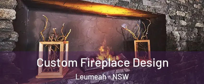 Custom Fireplace Design Leumeah - NSW