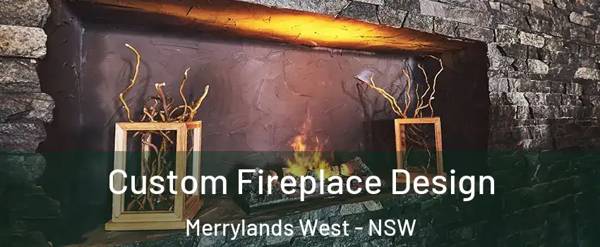 Custom Fireplace Design Merrylands West - NSW