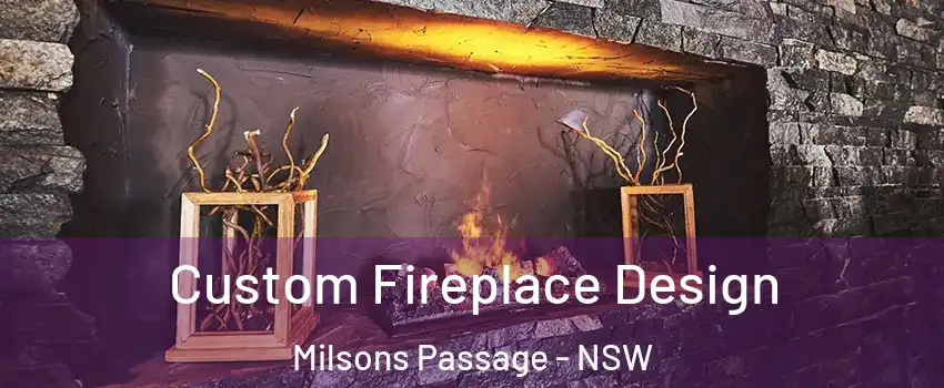 Custom Fireplace Design Milsons Passage - NSW