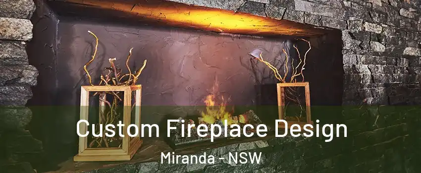 Custom Fireplace Design Miranda - NSW