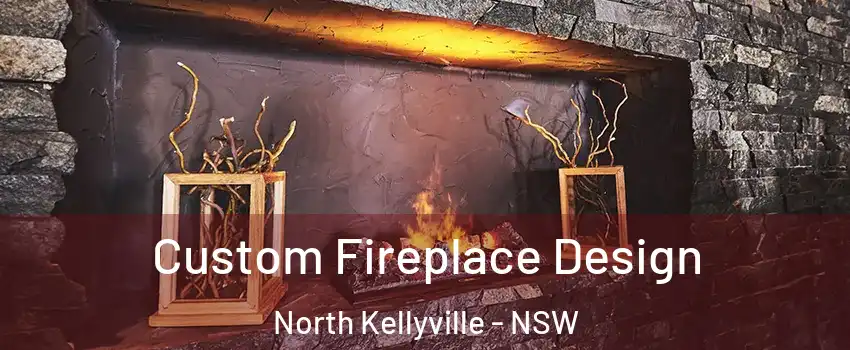 Custom Fireplace Design North Kellyville - NSW