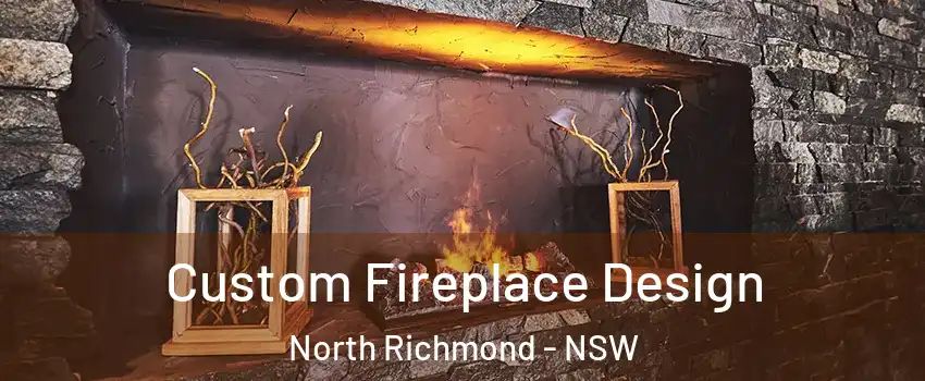 Custom Fireplace Design North Richmond - NSW