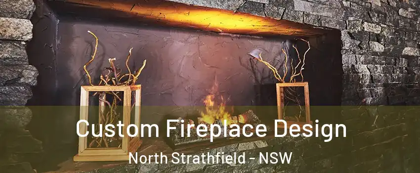 Custom Fireplace Design North Strathfield - NSW
