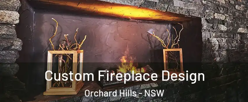 Custom Fireplace Design Orchard Hills - NSW