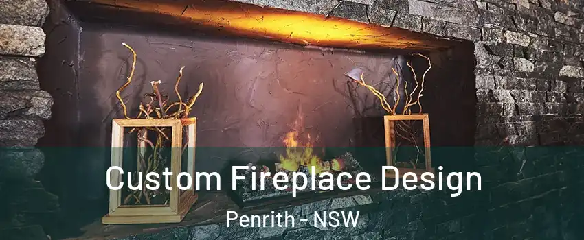 Custom Fireplace Design Penrith - NSW