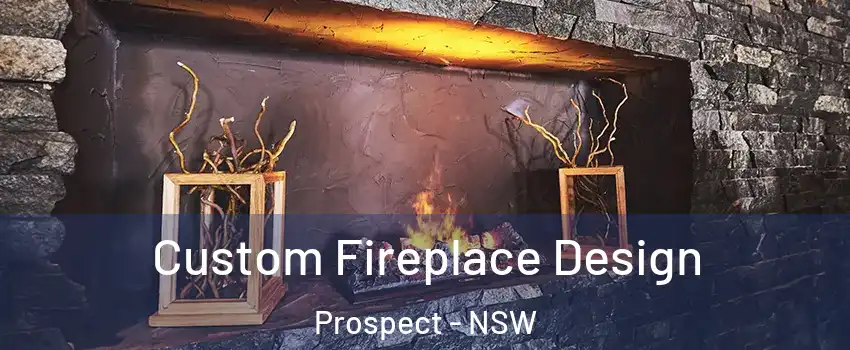 Custom Fireplace Design Prospect - NSW