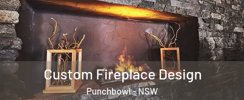 Custom Fireplace Design Punchbowl - NSW