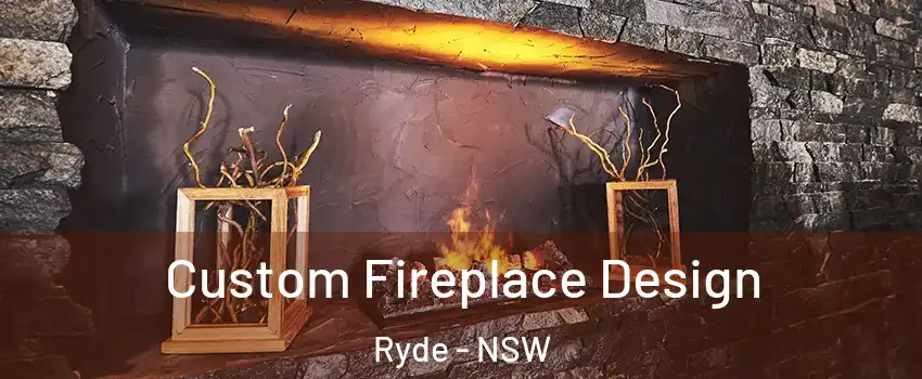 Custom Fireplace Design Ryde - NSW