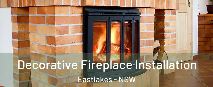 Decorative Fireplace Installation Eastlakes - NSW