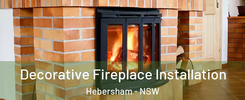 Decorative Fireplace Installation Hebersham - NSW
