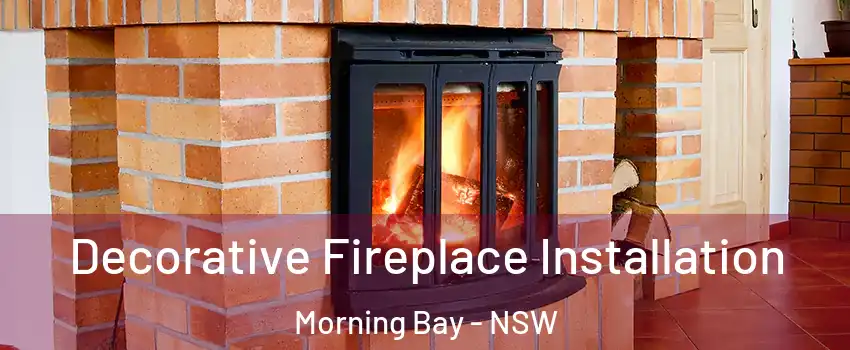 Decorative Fireplace Installation Morning Bay - NSW