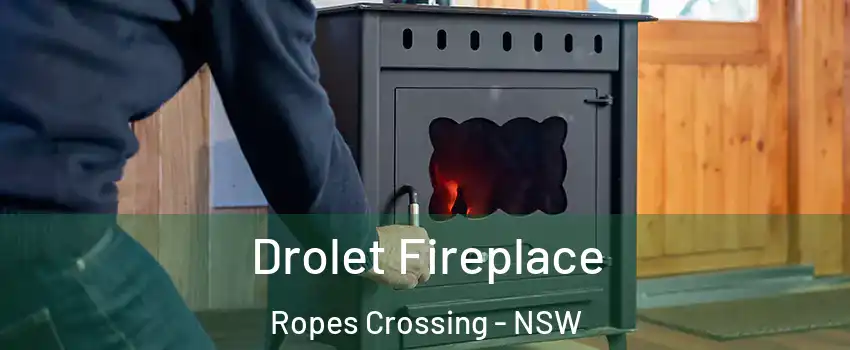 Drolet Fireplace Ropes Crossing - NSW