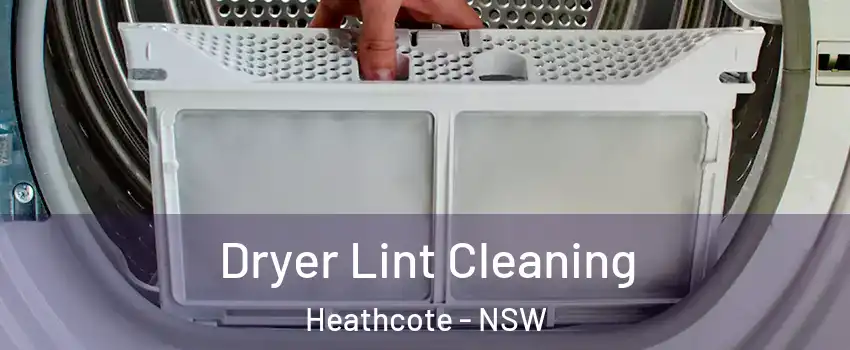 Dryer Lint Cleaning Heathcote - NSW