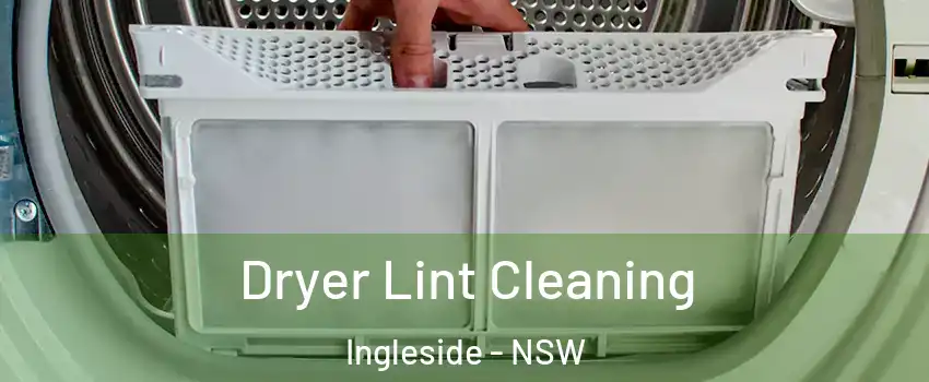 Dryer Lint Cleaning Ingleside - NSW