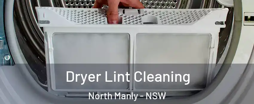 Dryer Lint Cleaning North Manly - NSW